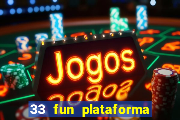 33 fun plataforma de jogos